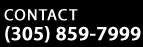 Contact (305) 859-7999